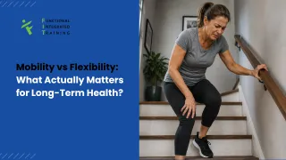 Mobility vs Flexibility: What Actually Matters for Long-Term Health?