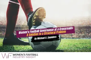 Women's Football Governance at a Crossroads: A Solution to a Structural Problem