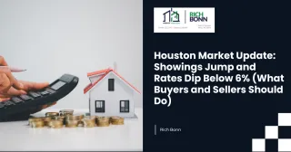 Houston Market Update: Showings Jump and Rates Dip Below 6% (What Buyers and Sellers Should Do)