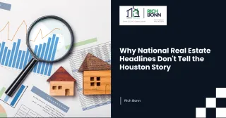 Why National Real Estate Headlines Don't Tell the Houston Story