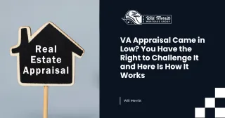 VA Appraisal Came in Low? You Have the Right to Challenge It and Here Is How It Works