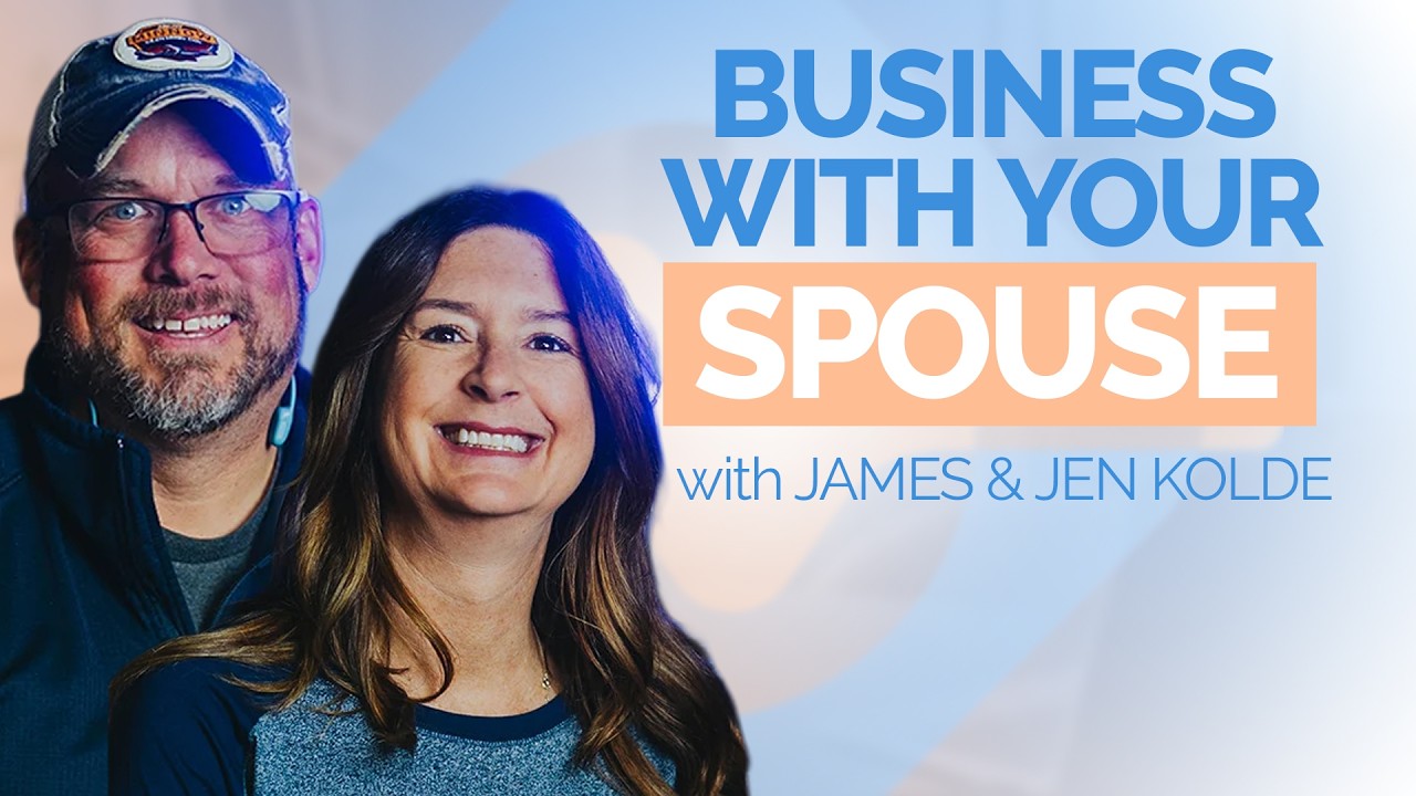 The Blueprint for Building a Successful Business With Your Spouse with James & Jen Kolde