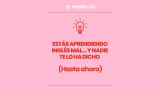 Estás aprendiendo inglés mal… y nadie te lo ha dicho (hasta ahora)