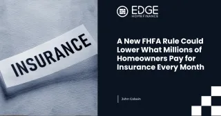 A New FHFA Rule Could Lower What Millions of Homeowners Pay for Insurance Every Month