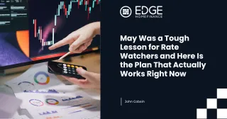 May Was a Tough Lesson for Rate Watchers and Here Is the Plan That Actually Works Right Now