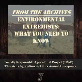 Socially Responsible Agricultural Project (SRAP) Threatens Agriculture & Other Animal Enterprises