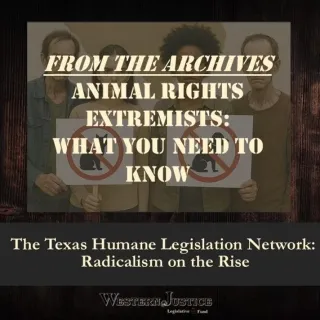 The Texas Humane Legislation Network (THLN): Radicalism on the Rise
