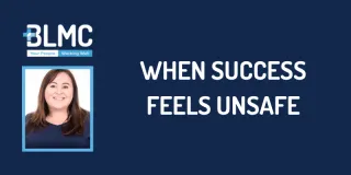 When success feels unsafe