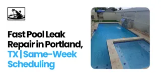 Fast Pool Leak Repair in Portland, TX | Same-Week Scheduling