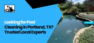 Looking for Pool Cleaning in Portland, TX? Trusted Local Experts