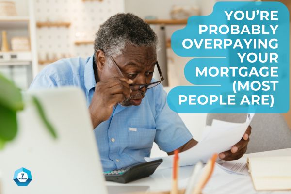 You’re probably overpaying your mortgage (most people are)
