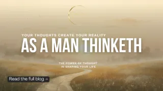 As A Man Thinketh: The Power of Thought in Shaping Your Life
