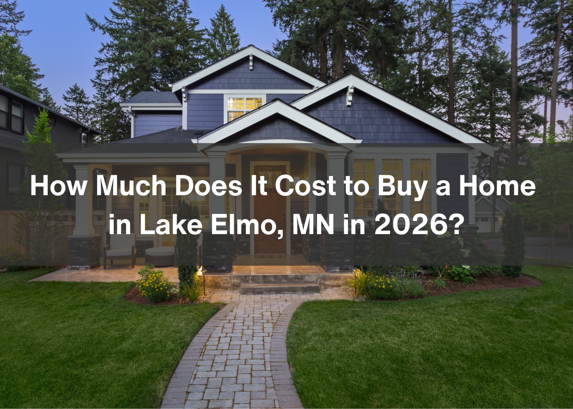 How Much Does It Cost to Buy a Home in Lake Elmo, MN in 2026?