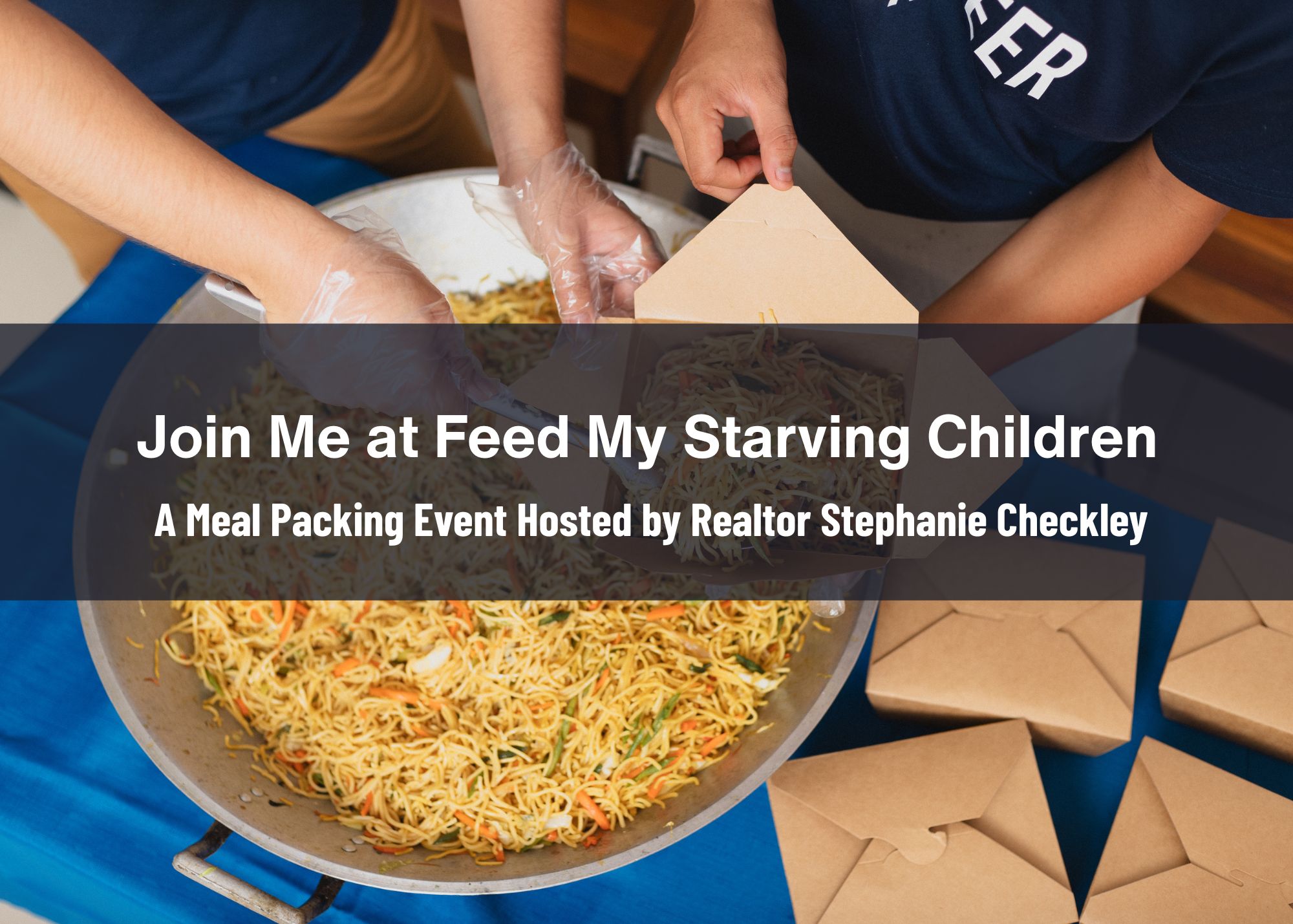 Join Me at Feed My Starving Children — A Meal Packing Event Hosted by Realtor Stephanie Checkley