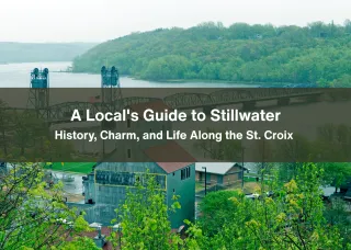A Local's Guide to Stillwater, MN: History, Charm, and Life Along the St. Croix 