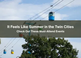 It Feels Like Summer in the Twin Cities — Check Out These Must-Attend Events
