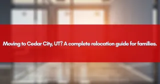 Moving to Cedar City, UT? A complete relocation guide for families.