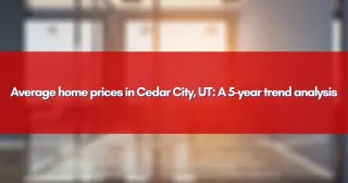 Average home prices in Cedar City, UT: A 5-year trend analysis