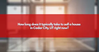 How long does it typically take to sell a house in Cedar City, UT right now?