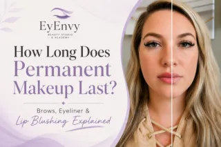 How Long Does Permanent Makeup Last? Brows, Eyeliner & Lip Blushing Explained