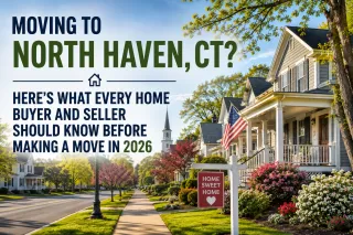 Moving to North Haven, CT? Here's What Every Home Buyer and Seller Should Know Before Making a Move in 2026