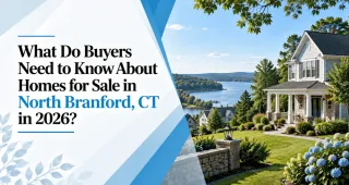 What Do Buyers Need to Know About Homes for Sale in North Branford, CT in 2026?