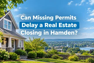 Can Missing Permits Delay a Real Estate Closing in Hamden?
