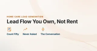 Home Care Lead Generation Without Buying Leads