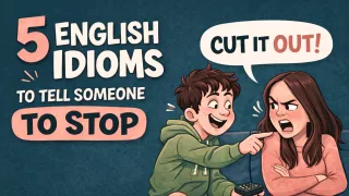 5 English Idioms to Tell Someone to Stop