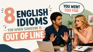 8 English Idioms for When Someone is Out of Line