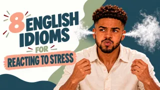 8 English Idioms for Reacting to Stress