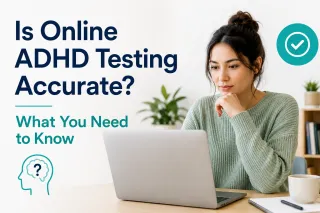 Is Online ADHD Testing Accurate? What You Need to Know