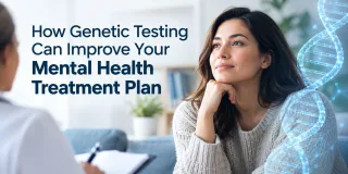How Genetic Testing Can Improve Your Mental Health Treatment Plan