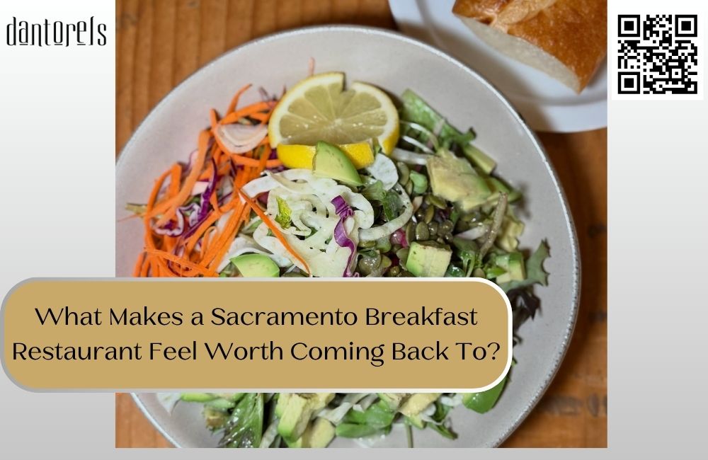 What Makes a Sacramento Breakfast Restaurant Feel Worth Coming Back To?