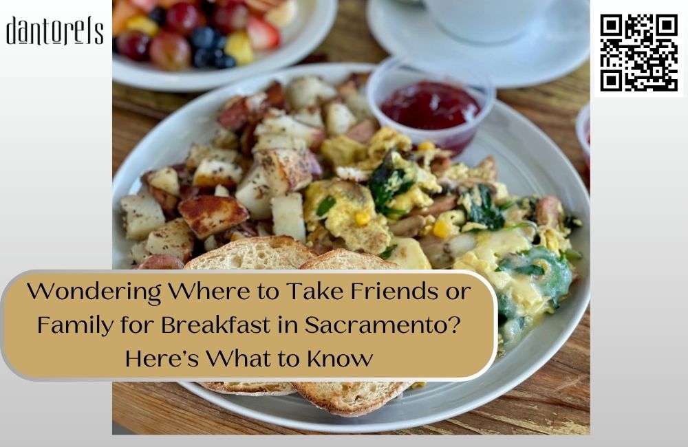 Wondering Where to Take Friends or Family for Breakfast in Sacramento? Here’s What to Know