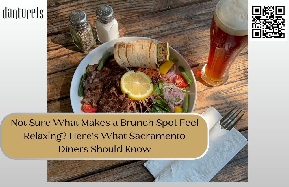 Not Sure What Makes a Brunch Spot Feel Relaxing? Here’s What Sacramento Diners Should Know
