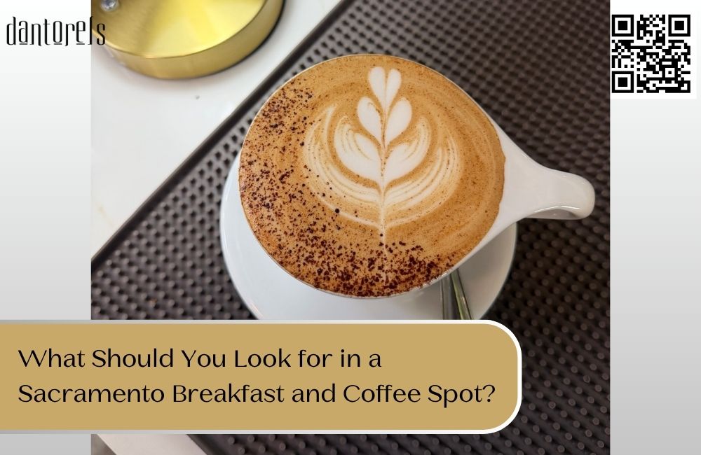 What Should You Look for in a Sacramento Breakfast and Coffee Spot?