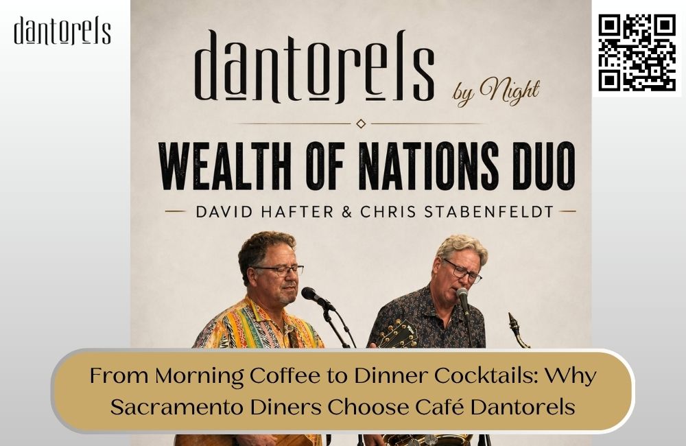 From Morning Coffee to Dinner Cocktails: Why Sacramento Diners Choose Café Dantorels