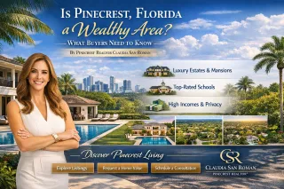 Is Pinecrest, Florida a Wealthy Area? What Buyers Need to Know | Pinecrest Realtor Claudia San Roman