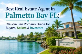 Best Real Estate Agent in Palmetto Bay FL: Claudia San Roman's Guide for Buyers, Sellers & Investors