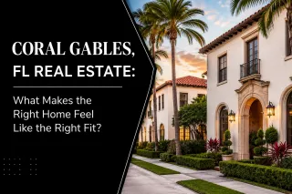 Coral Gables, FL Real Estate: What Makes the Right Home Feel Like the Right Fit?