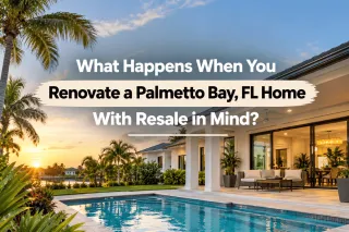 What Happens When You Renovate a Palmetto Bay, FL Home With Resale in Mind?