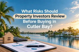 What Risks Should Property Investors Review Before Buying in Cutler Bay?
