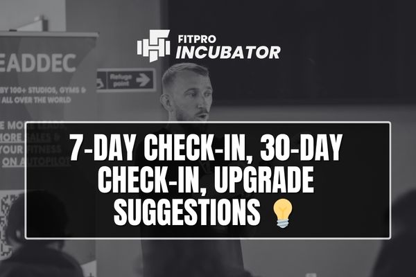7-day check-in, 30-day check-in, upgrade suggestions 💡