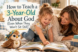 How to Teach a 3-Year-Old About God (Even When They Won't Sit Still)