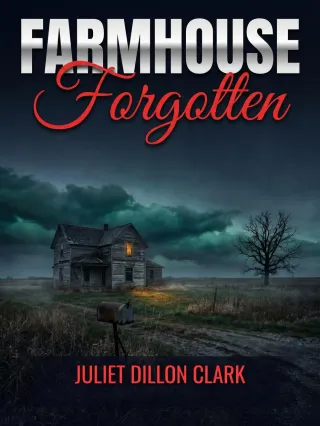 A Farmhouse, a Missing Girl, and a Finalist Indie Gold Award Nod for Farmhouse Forgotten