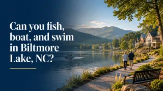 Fishing, Boating, Swimming in Biltmore Lake, NC