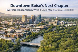 Downtown Boise’s Next Chapter: How the Planned River Street Expansion Influences the Market