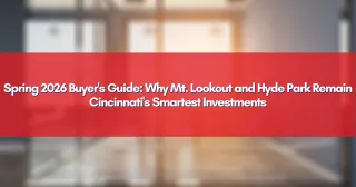 Spring 2026 Buyer's Guide: Why Mt. Lookout and Hyde Park Remain Cincinnati's Smartest Investments