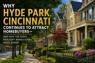 Why Hyde Park, Cincinnati Continues to Attract Homebuyers—and Why the Right Realtor® Makes Every Move Easier